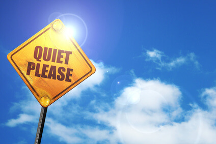 Quiet please!